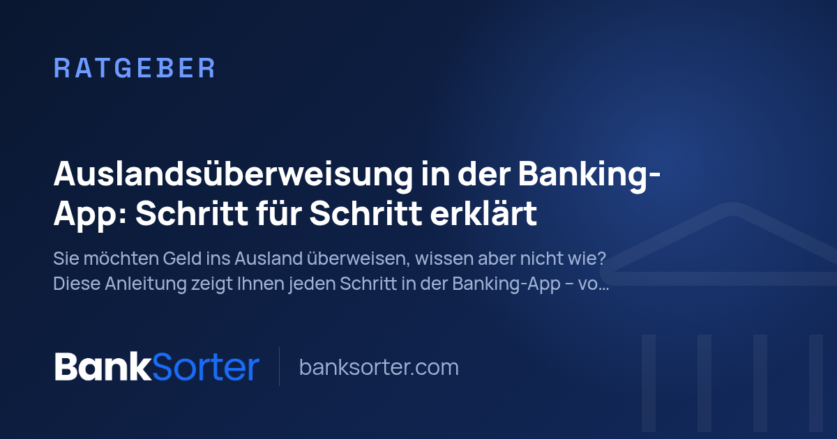 Auslandsüberweisung in der Banking-App: Schritt für Schritt erklärt