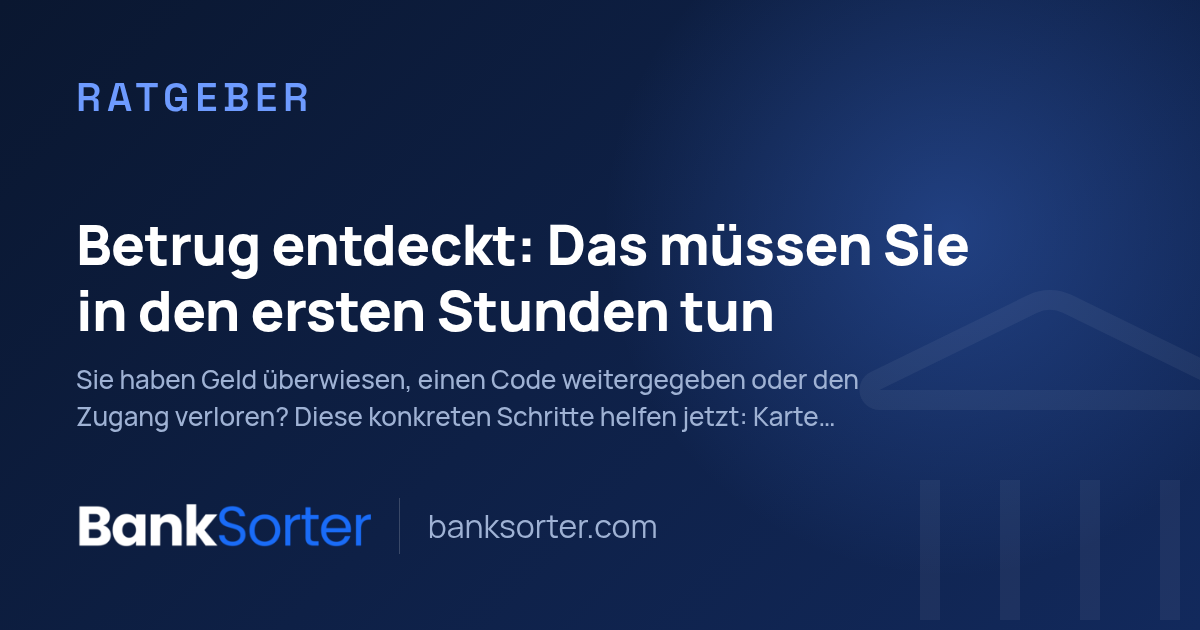 Betrug entdeckt: Das müssen Sie in den ersten Stunden tun