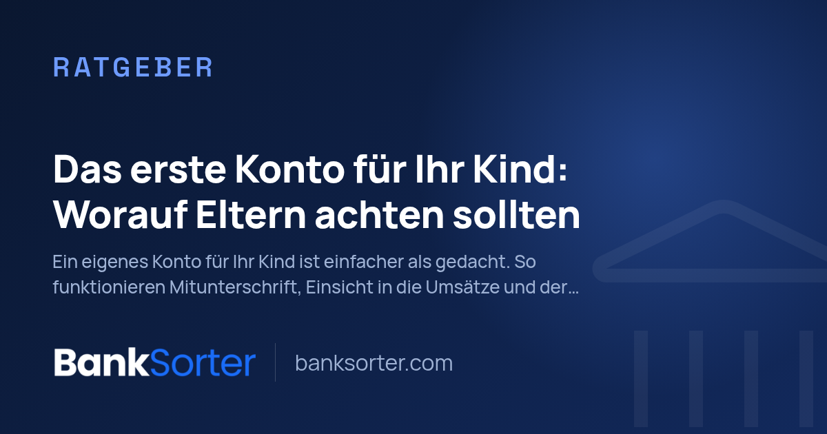 Das erste Konto für Ihr Kind: Worauf Eltern achten sollten