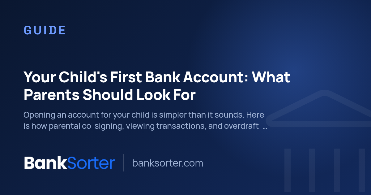 Your Child's First Bank Account: What Parents Should Look For