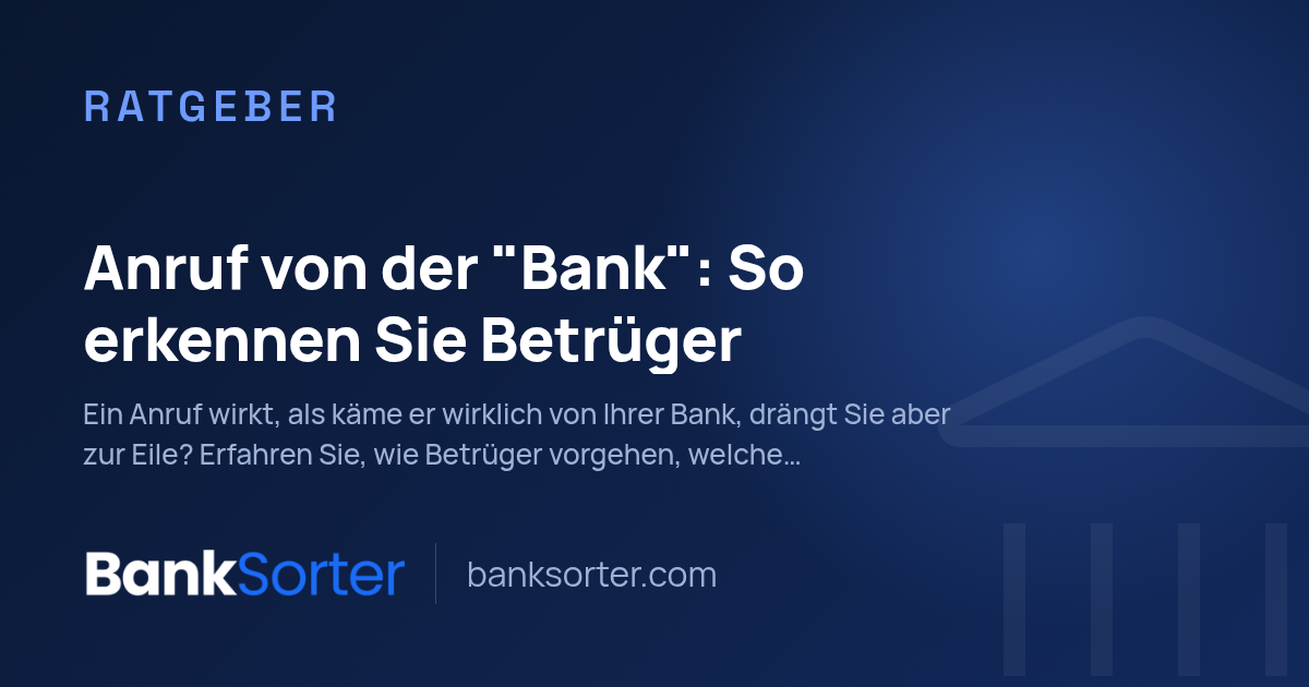 Anruf von der "Bank": So erkennen Sie Betrüger