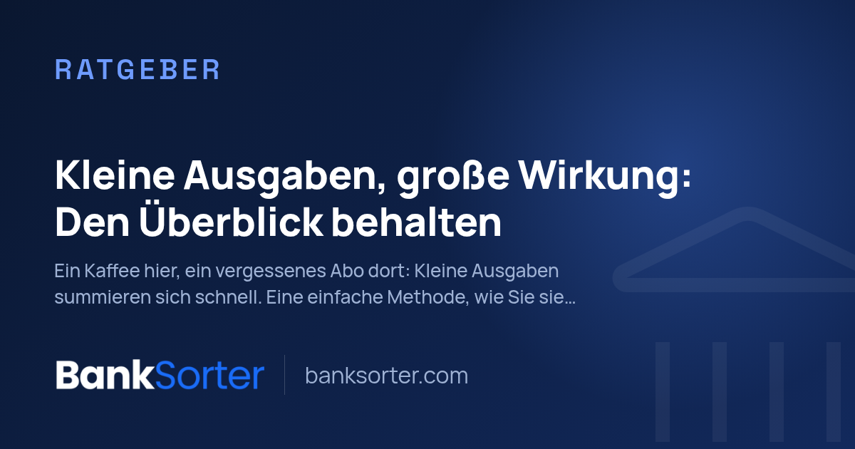 Kleine Ausgaben, große Wirkung: Den Überblick behalten