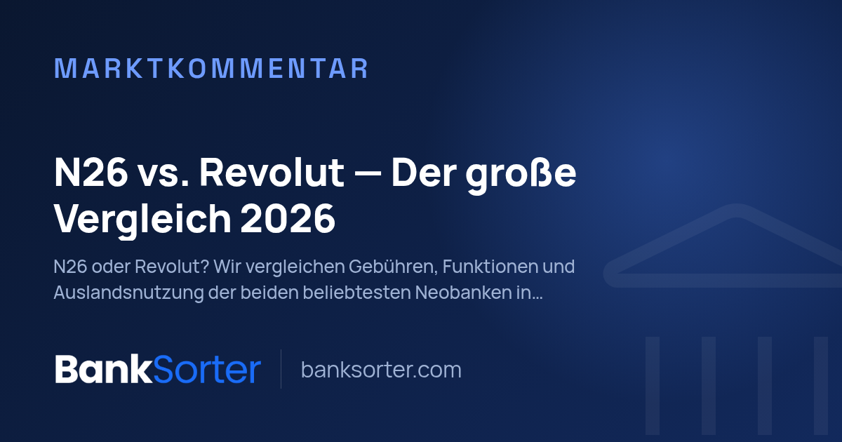 N26 vs. Revolut — Der große Vergleich 2026
