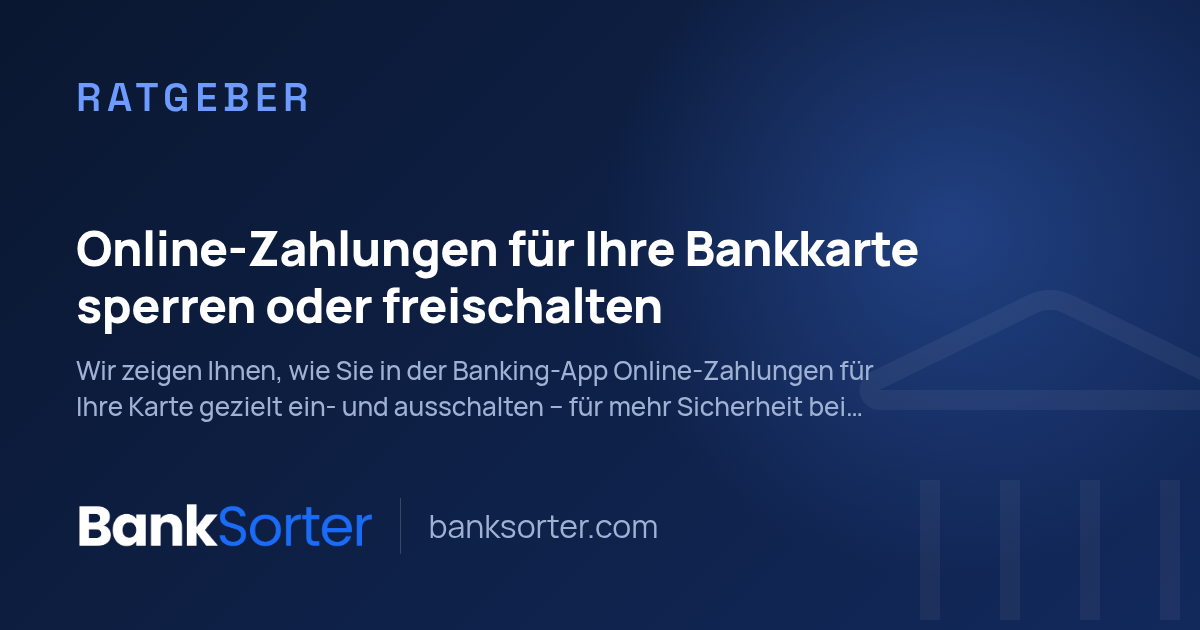 Online-Zahlungen für Ihre Bankkarte sperren oder freischalten