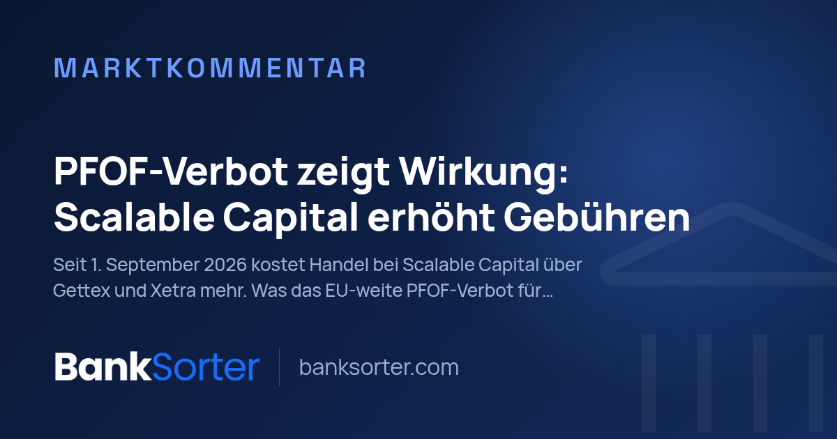 PFOF-Verbot zeigt Wirkung: Scalable Capital erhöht Gebühren
