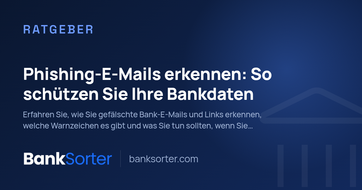 Phishing-E-Mails erkennen: So schützen Sie Ihre Bankdaten