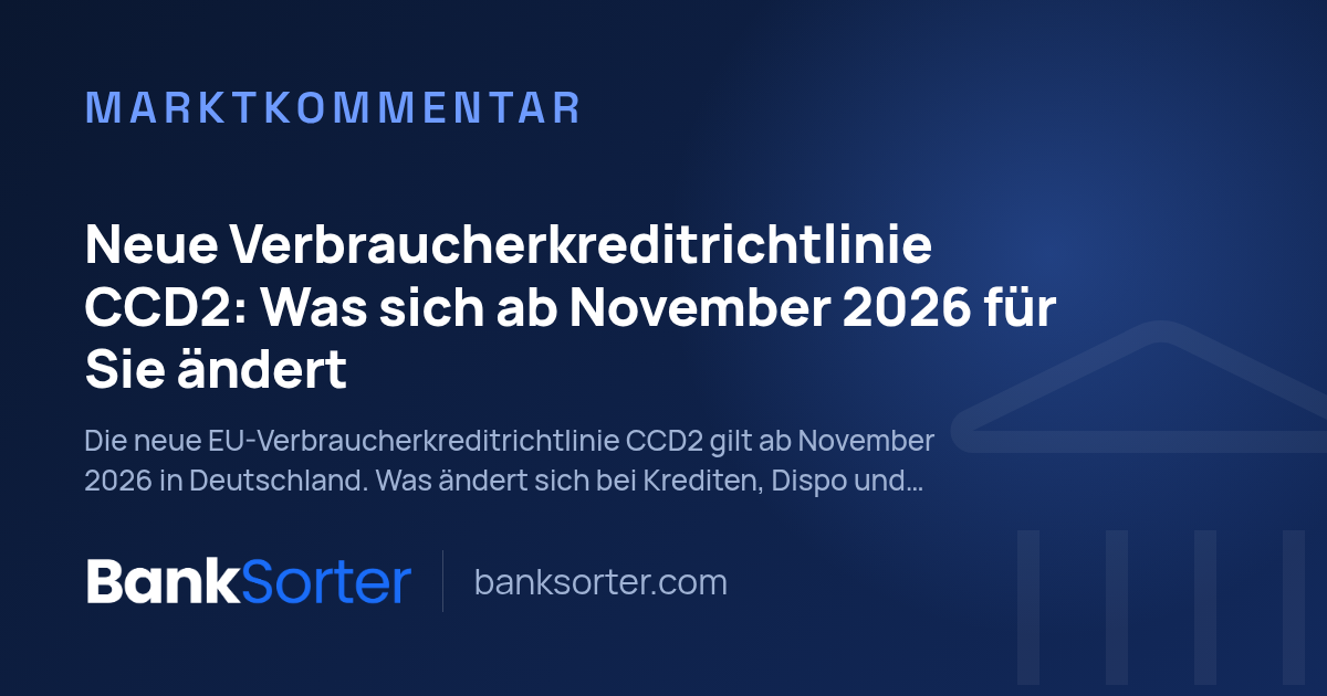 Neue Verbraucherkreditrichtlinie CCD2: Was sich ab November 2026 für Sie ändert