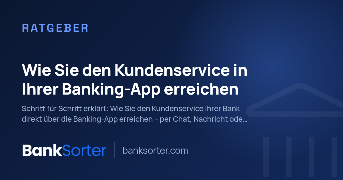 Wie Sie den Kundenservice in Ihrer Banking-App erreichen