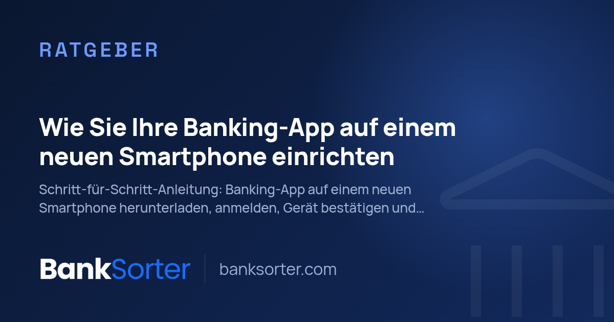 Wie Sie Ihre Banking-App auf einem neuen Smartphone einrichten
